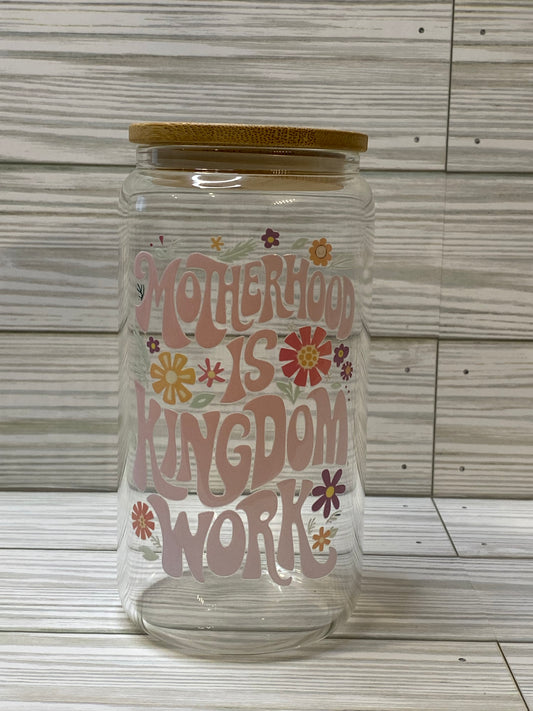 16oz Glass can MOTHERHOOD IS KINGDOM WORK